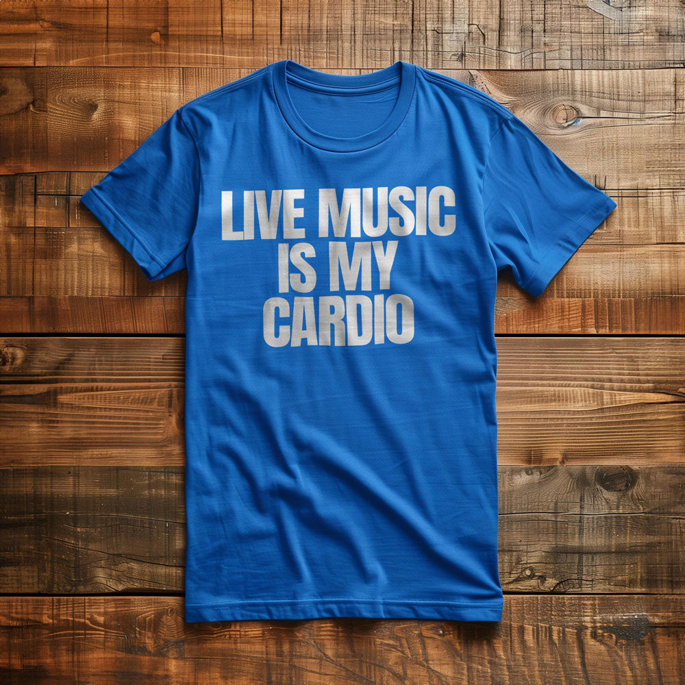 Live Music Is My Cardio - T-Shirt