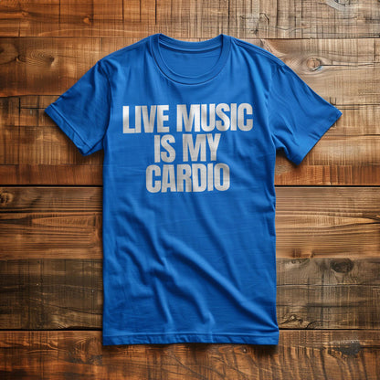 Live Music Is My Cardio - T-Shirt