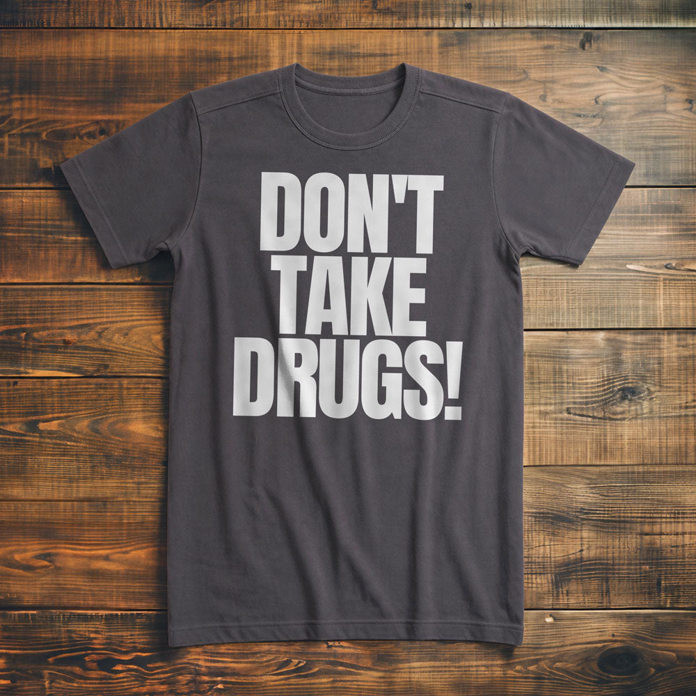 Don't Take Drugs! T-Shirt – Premium Asphalt