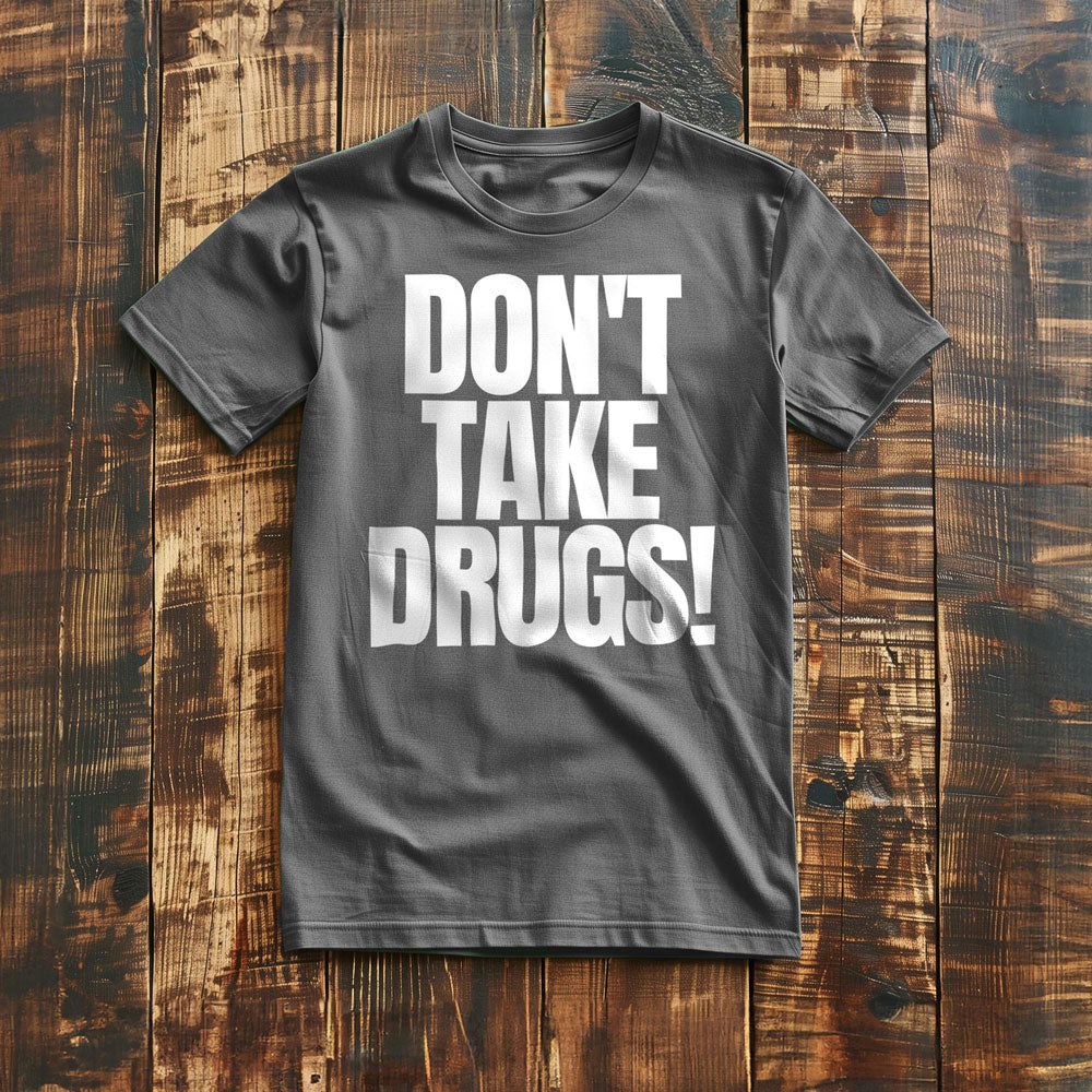 Don't Take Drugs! T-Shirt – Regular Asphalt