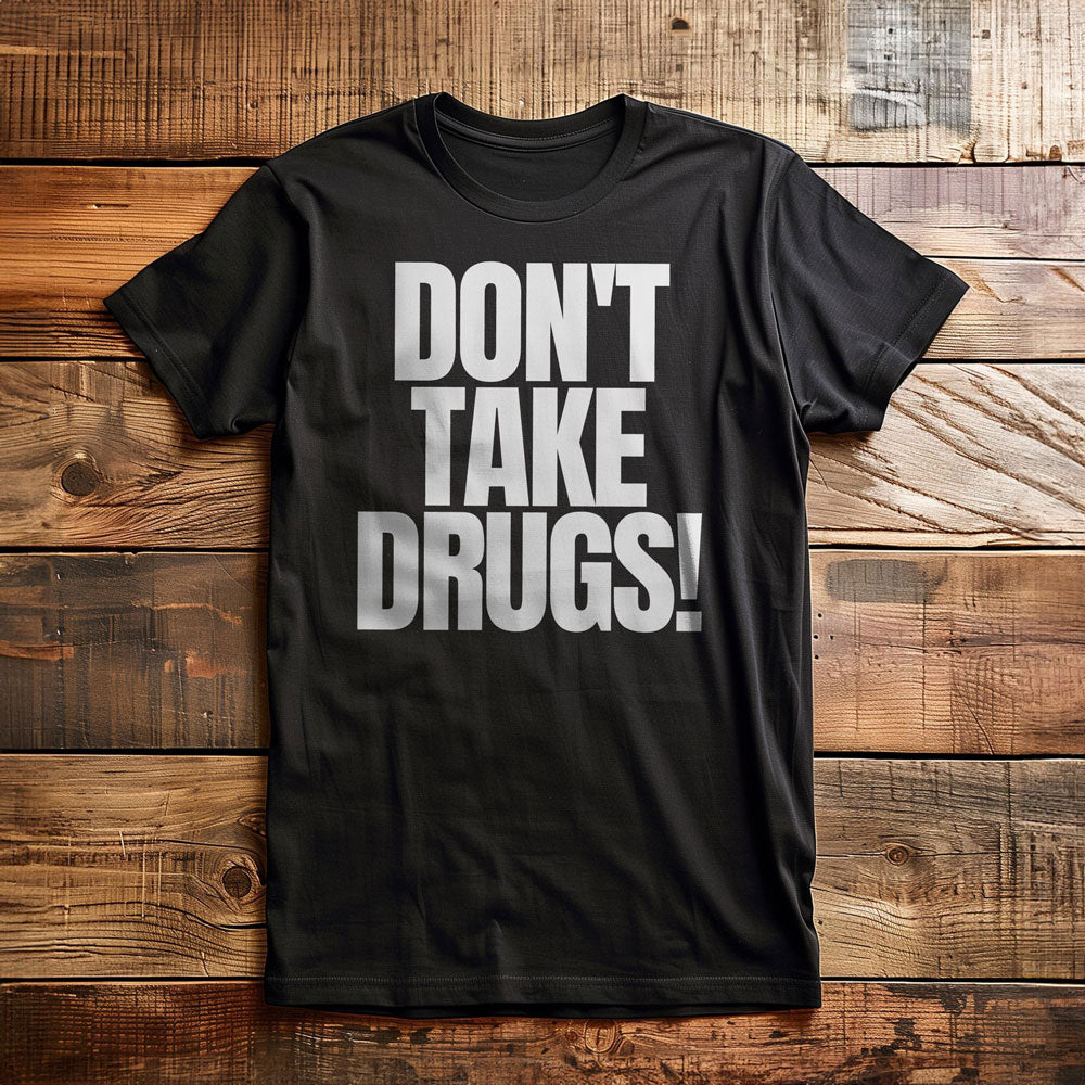 Don't Take Drugs! T-Shirt – Regular Black