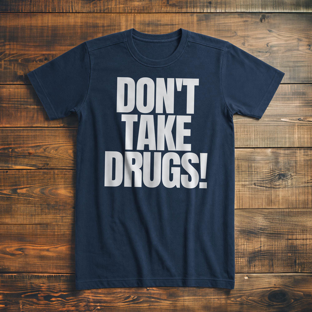 Don't Take Drugs! T-Shirt – Premium Navy