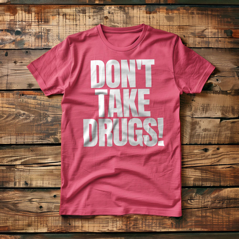 Don't Take Drugs! T-Shirt – Regular Pink