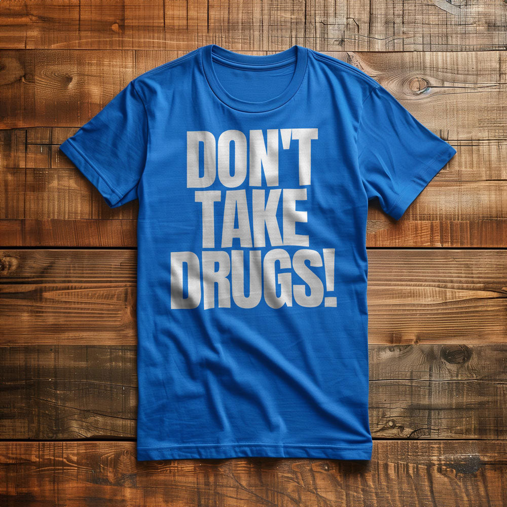 Don't Take Drugs! T-Shirt – Regular True Royal
