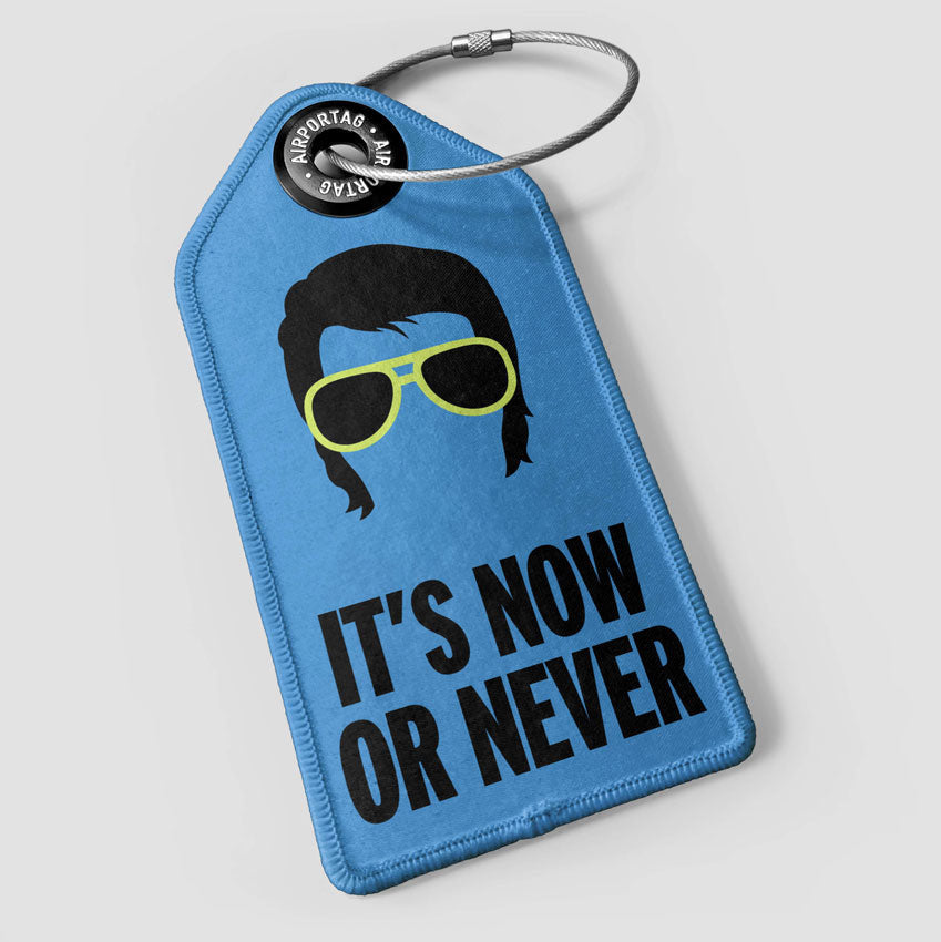 It's Now or Never - Luggage Tag
