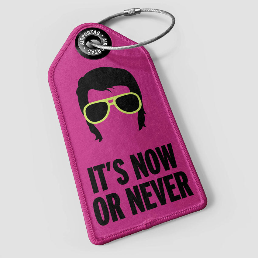 It's Now or Never - Luggage Tag