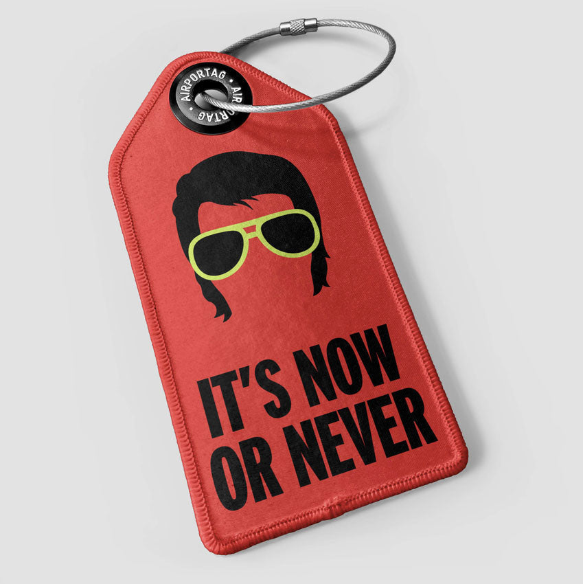It's Now or Never - Luggage Tag