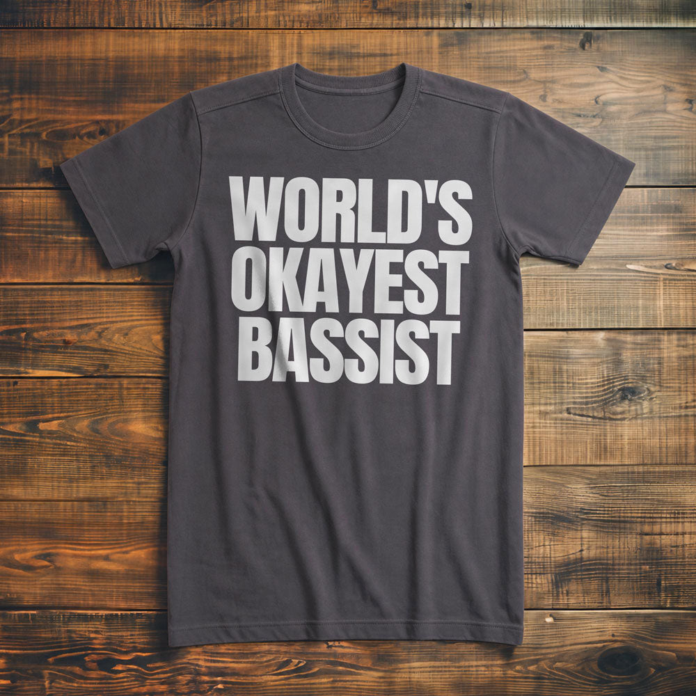 World's Okayest Bassist - T-Shirt