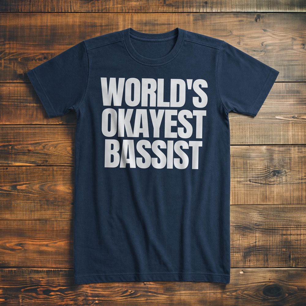 World's Okayest Bassist - T-Shirt
