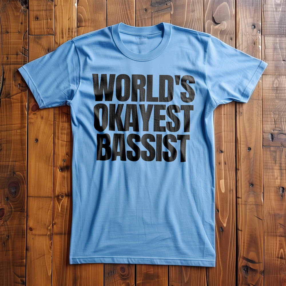 World's Okayest Bassist - T-Shirt