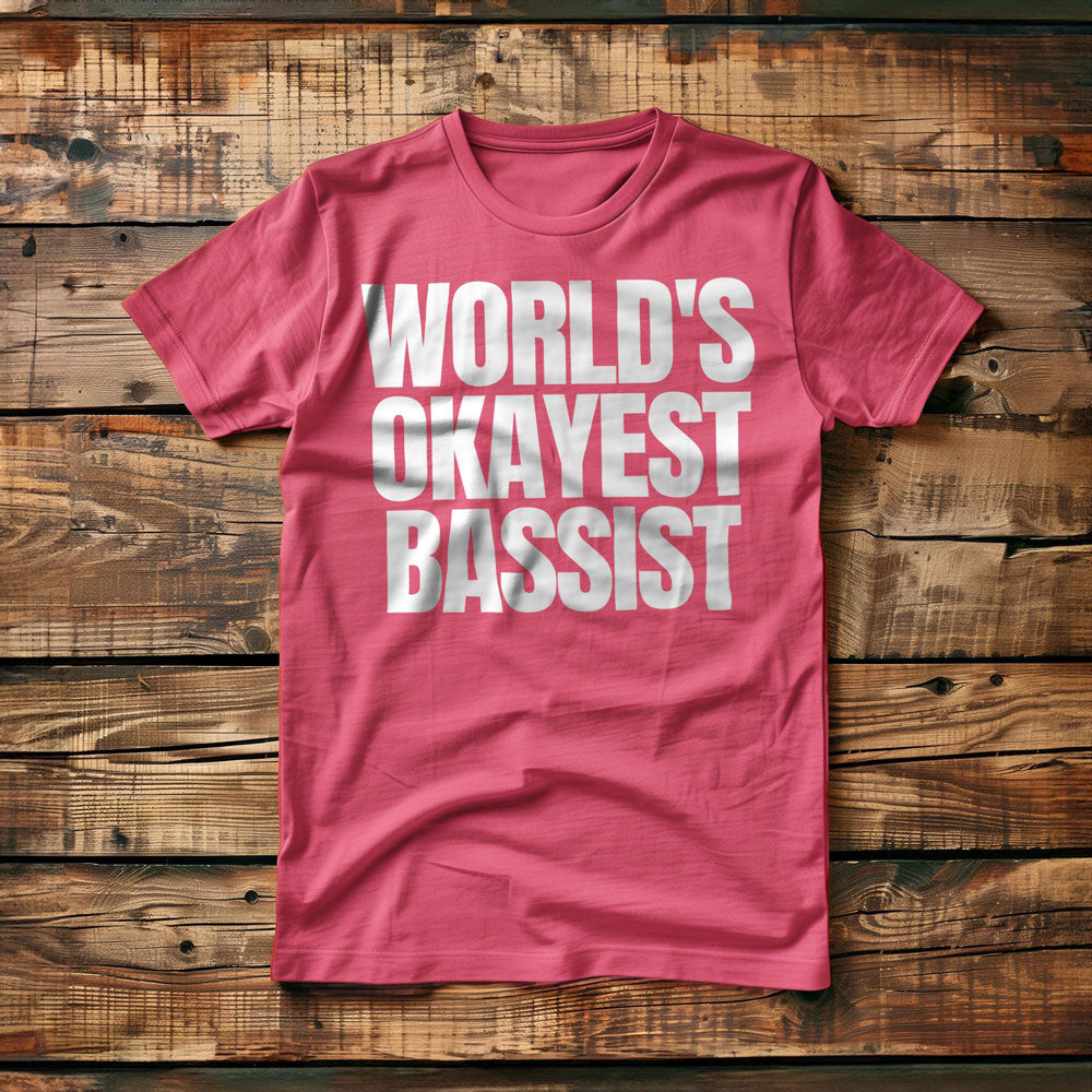 World's Okayest Bassist - T-Shirt