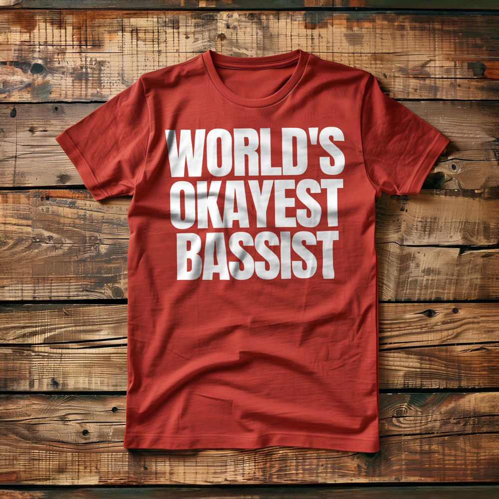 World's Okayest Bassist - T-Shirt