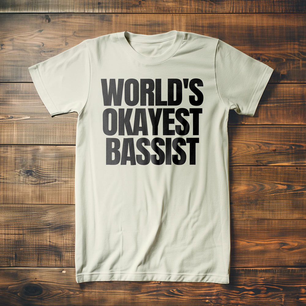 World's Okayest Bassist - T-Shirt