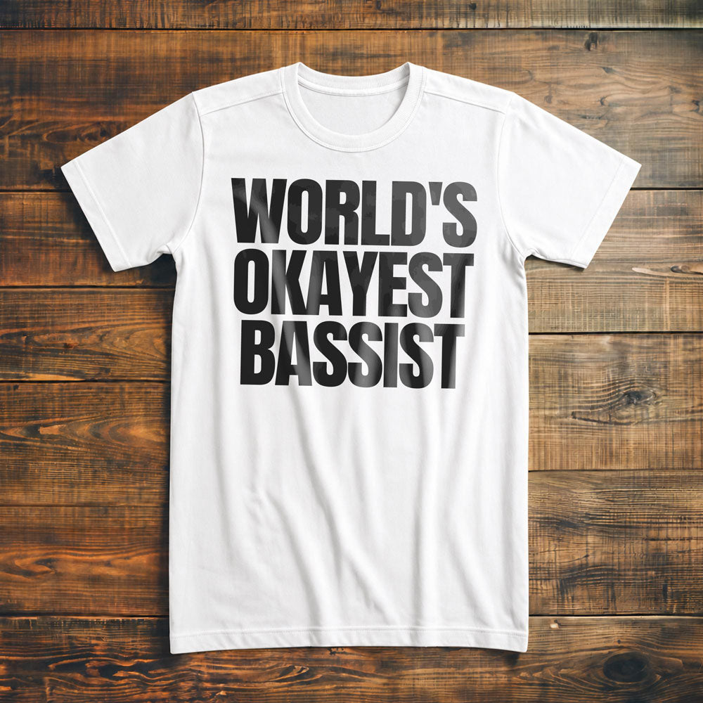 World's Okayest Bassist - T-Shirt