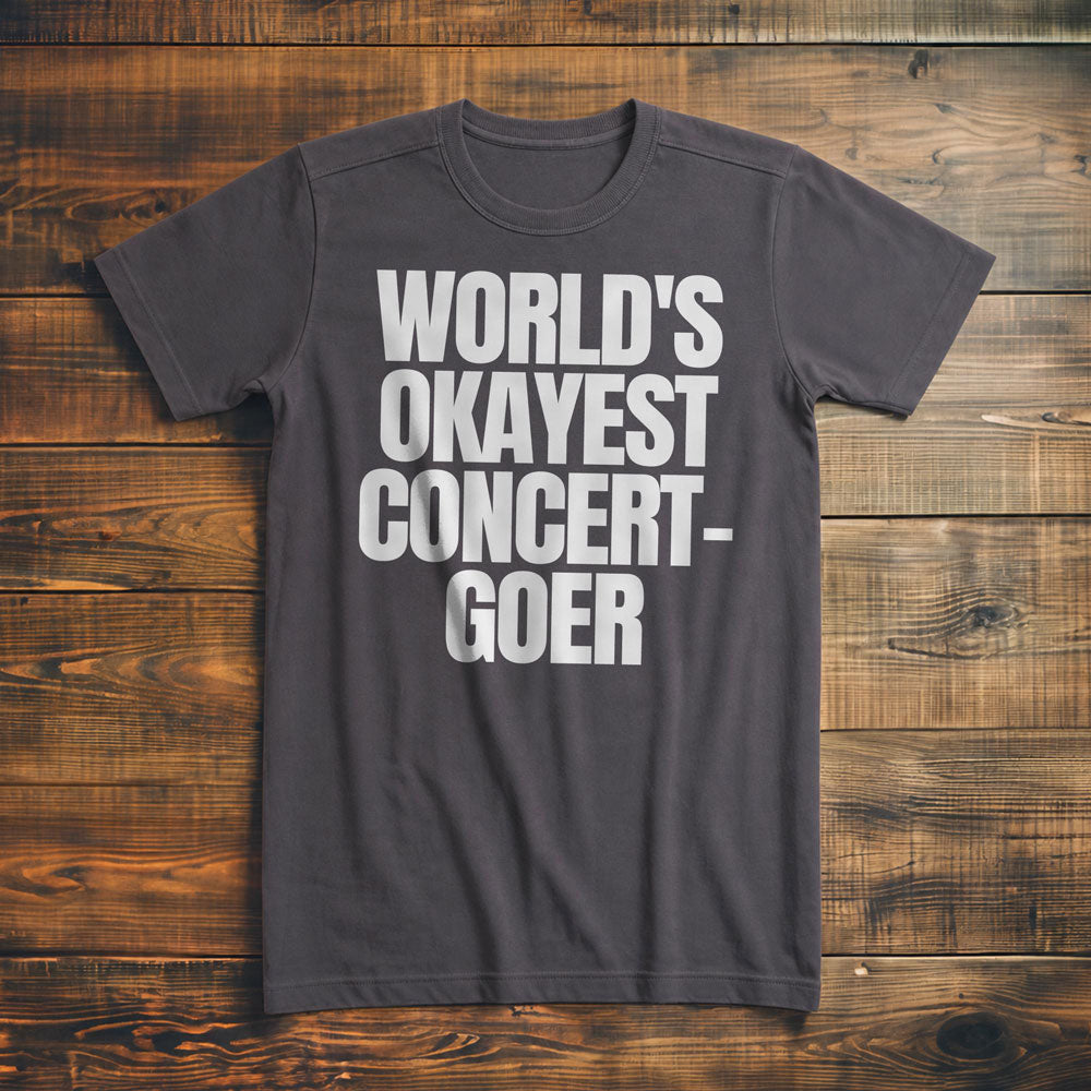 World's Okayest Concert-Goer - T-Shirt