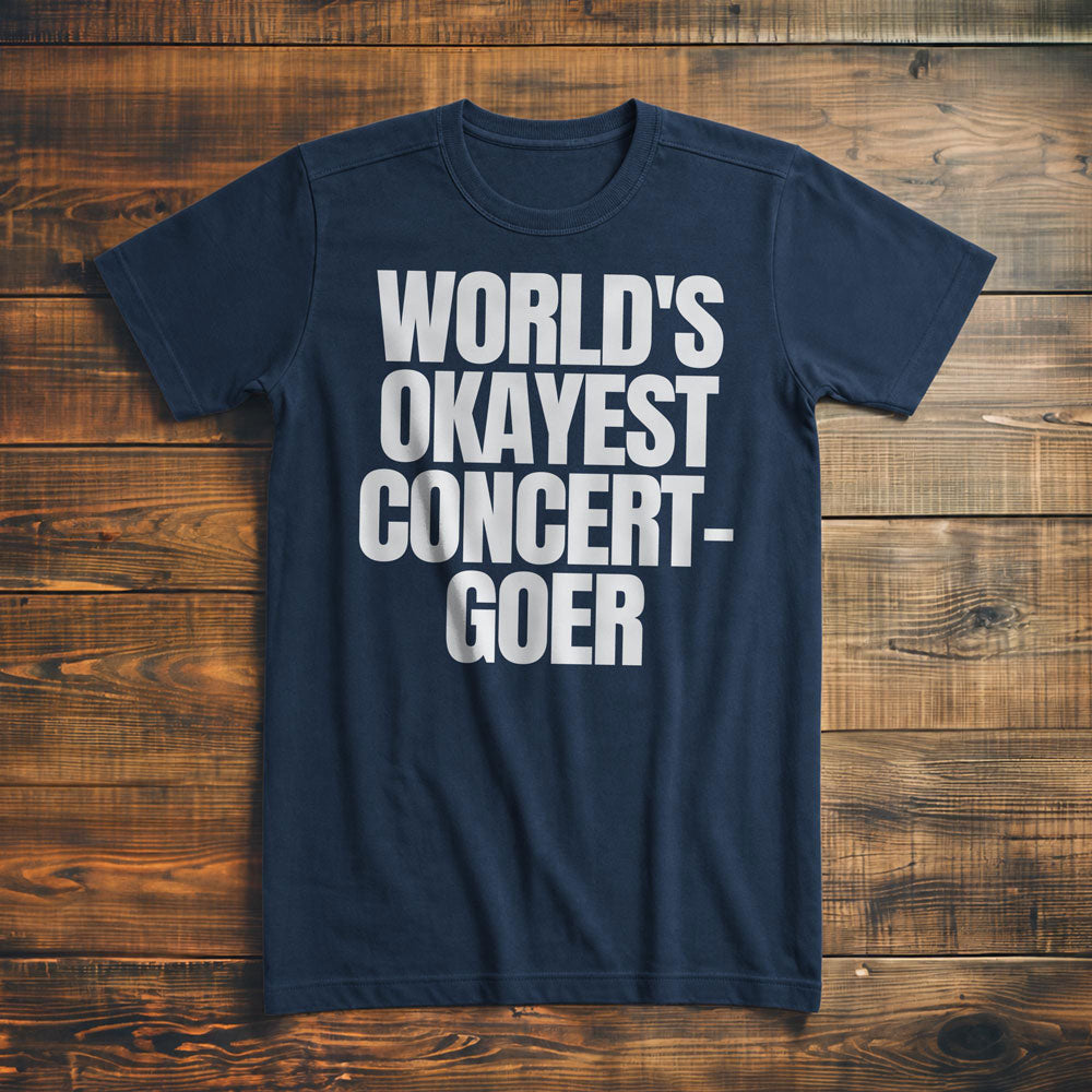 World's Okayest Concert-Goer - T-Shirt
