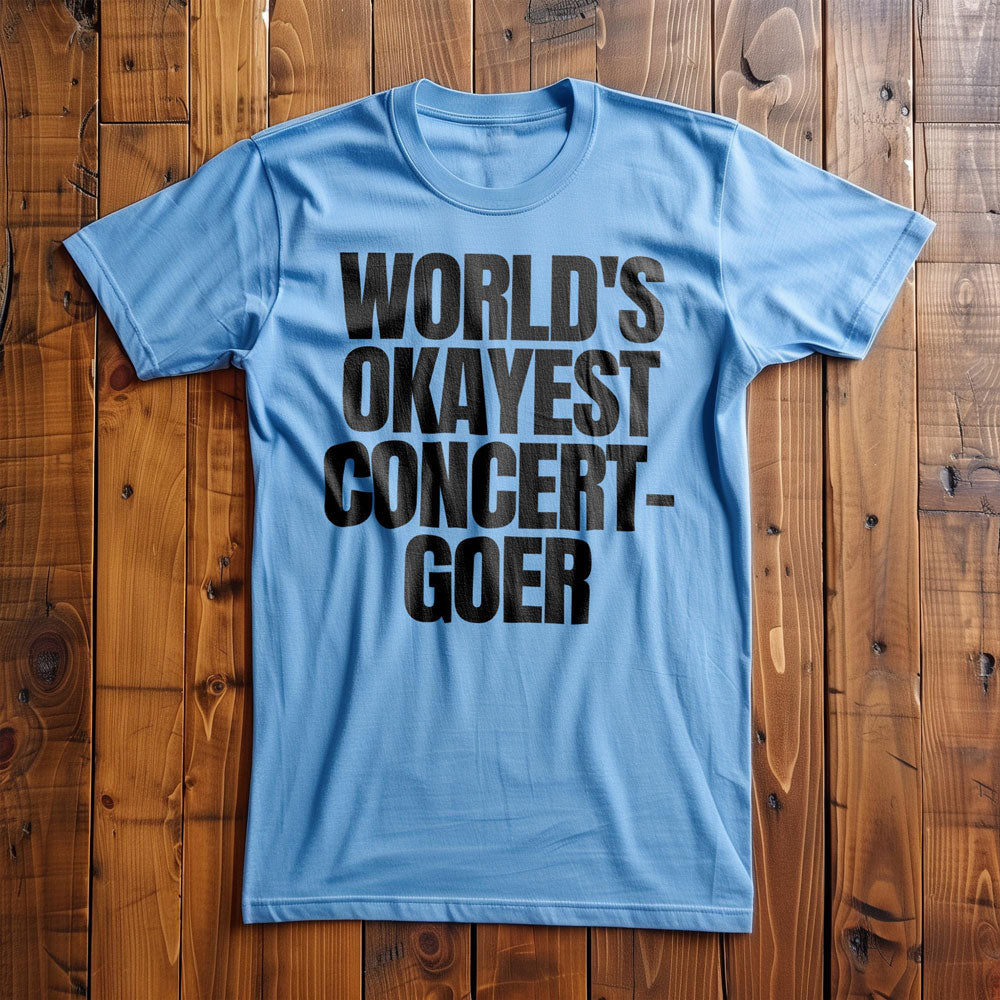 World's Okayest Concert-Goer - T-Shirt