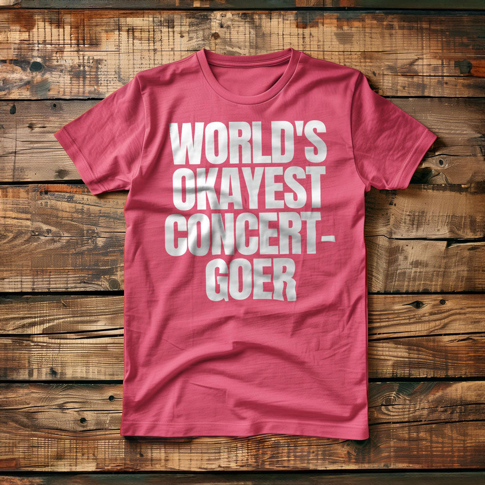 World's Okayest Concert-Goer - T-Shirt