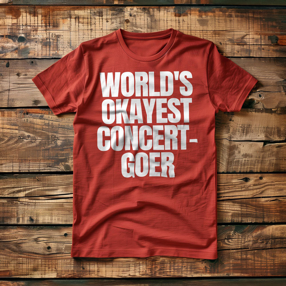 World's Okayest Concert-Goer - T-Shirt