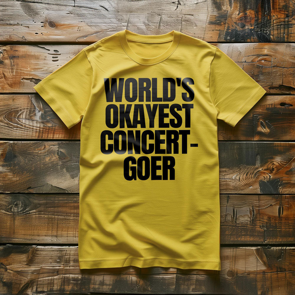 World's Okayest Concert-Goer - T-Shirt
