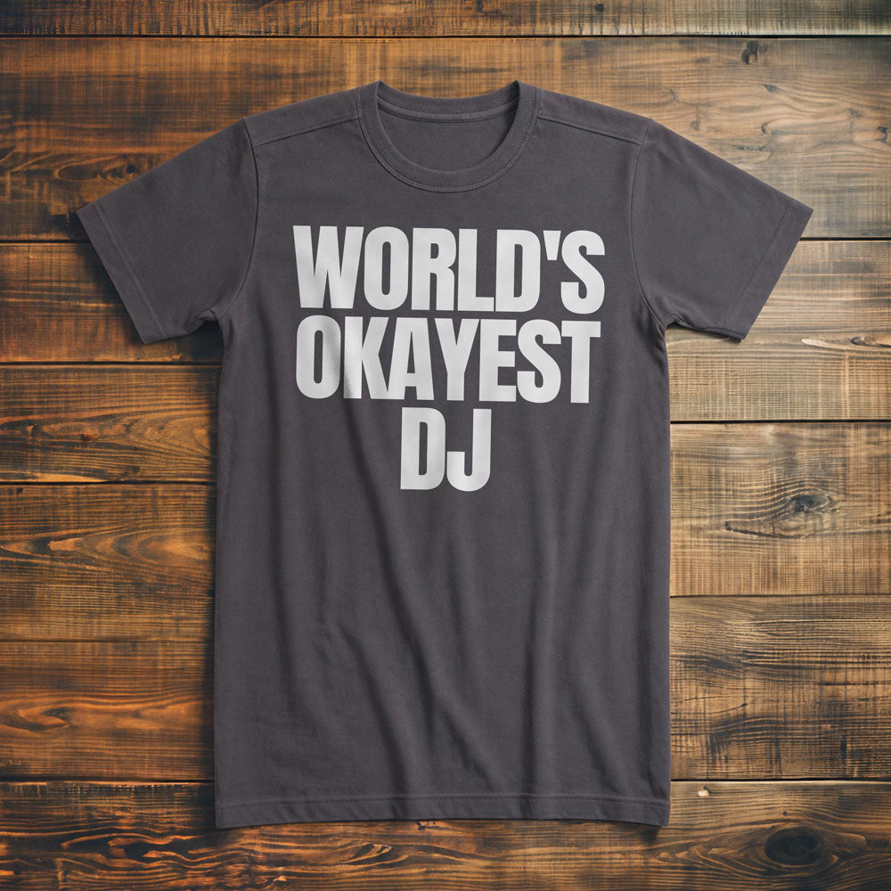 World's Okayest DJ - T-Shirt