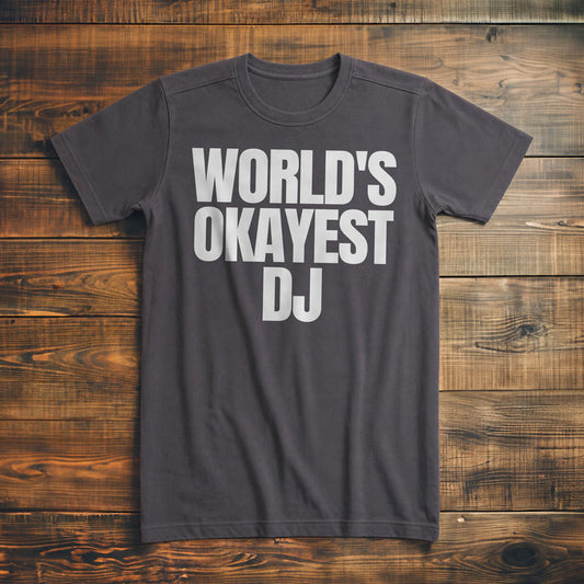 World's Okayest DJ - T-Shirt