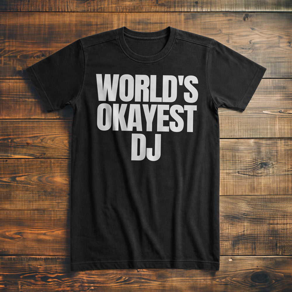 World's Okayest DJ - T-Shirt
