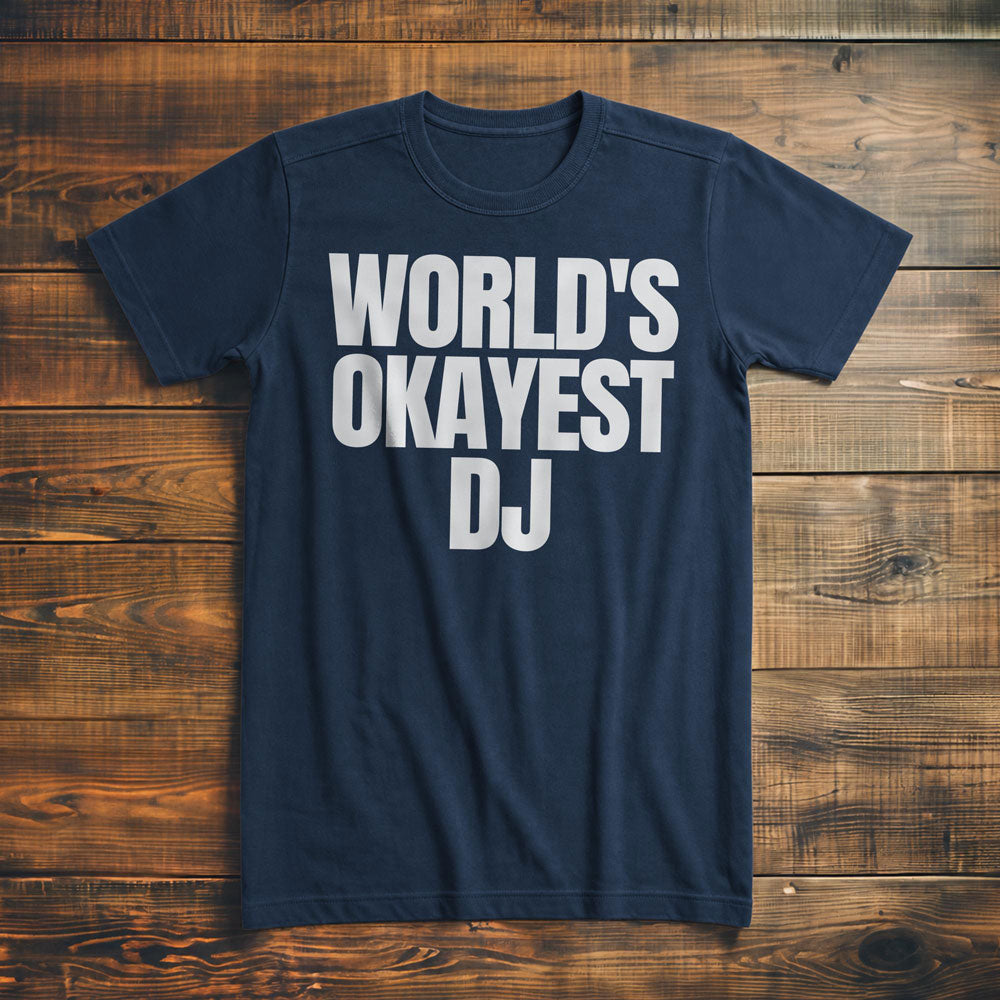 World's Okayest DJ - T-Shirt