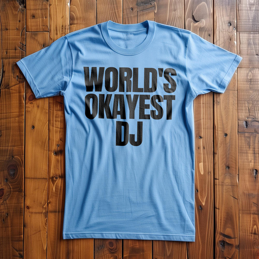 World's Okayest DJ - T-Shirt