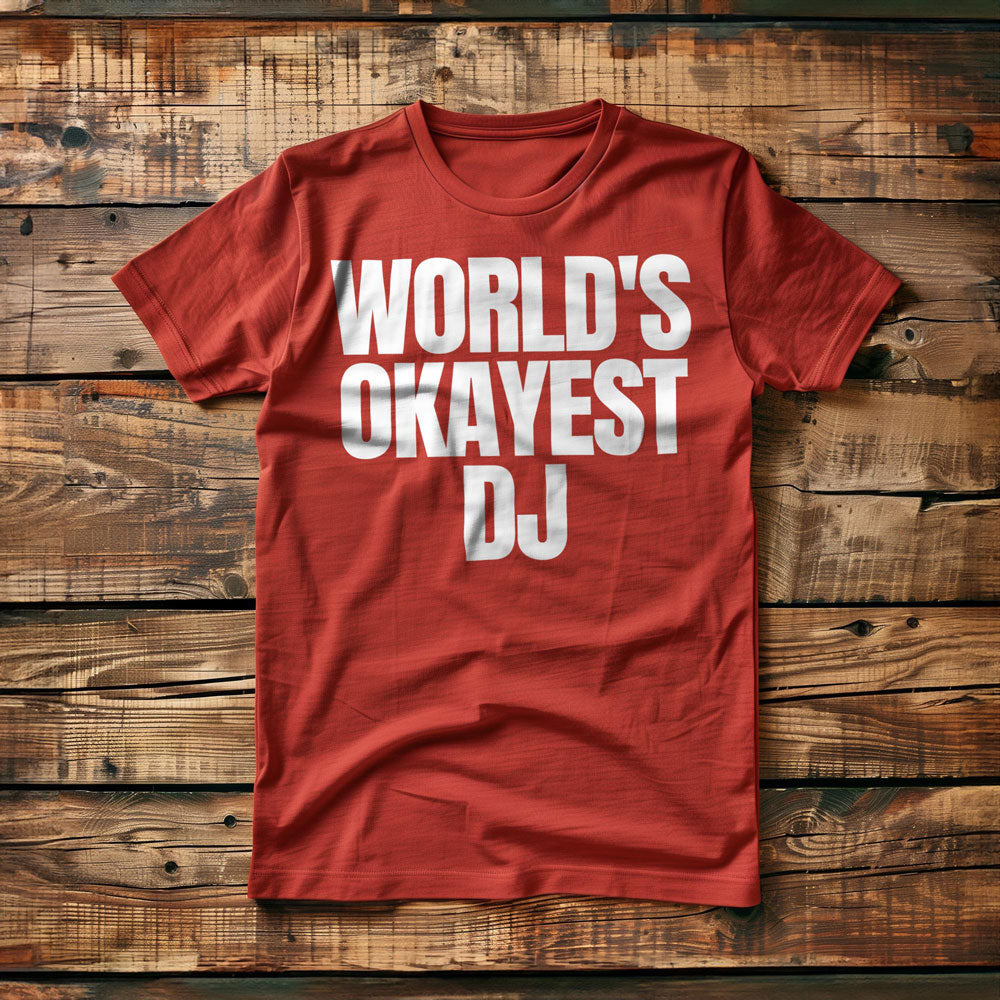 World's Okayest DJ - T-Shirt