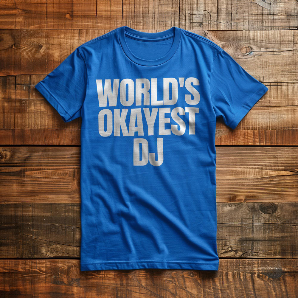 World's Okayest DJ - T-Shirt