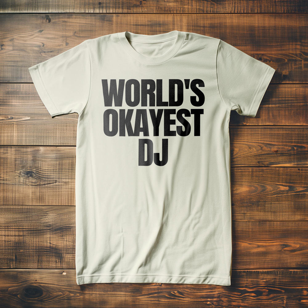 World's Okayest DJ - T-Shirt