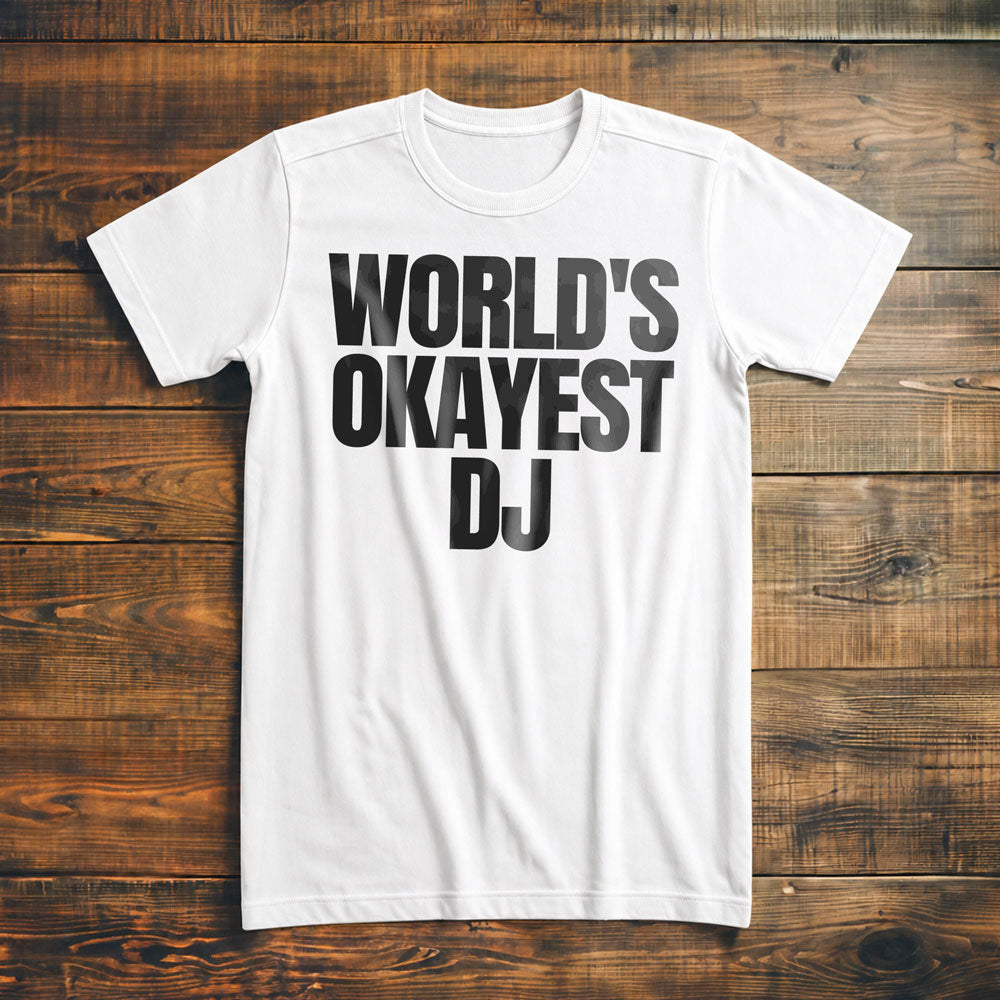 World's Okayest DJ - T-Shirt