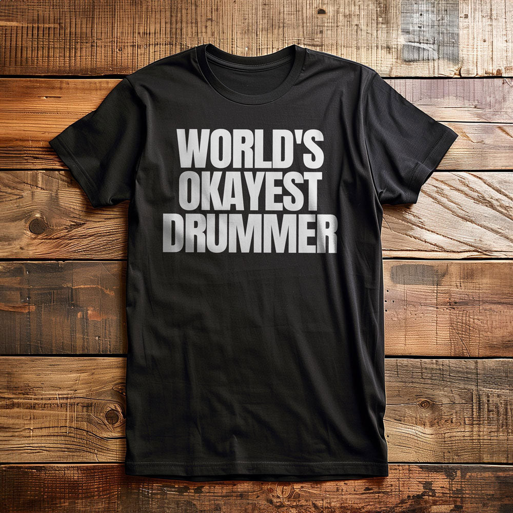 World's Okayest Drummer - T-Shirt