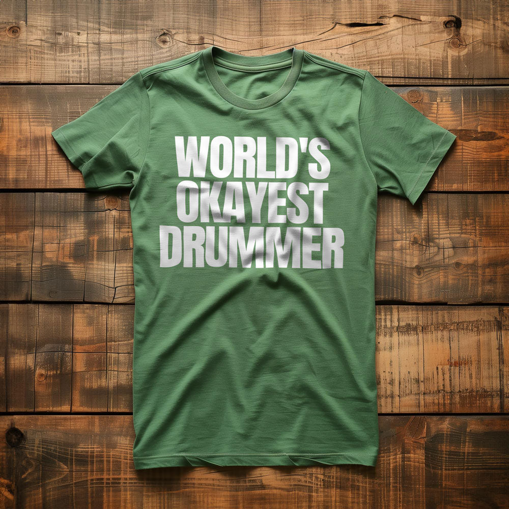 World's Okayest Drummer - T-Shirt