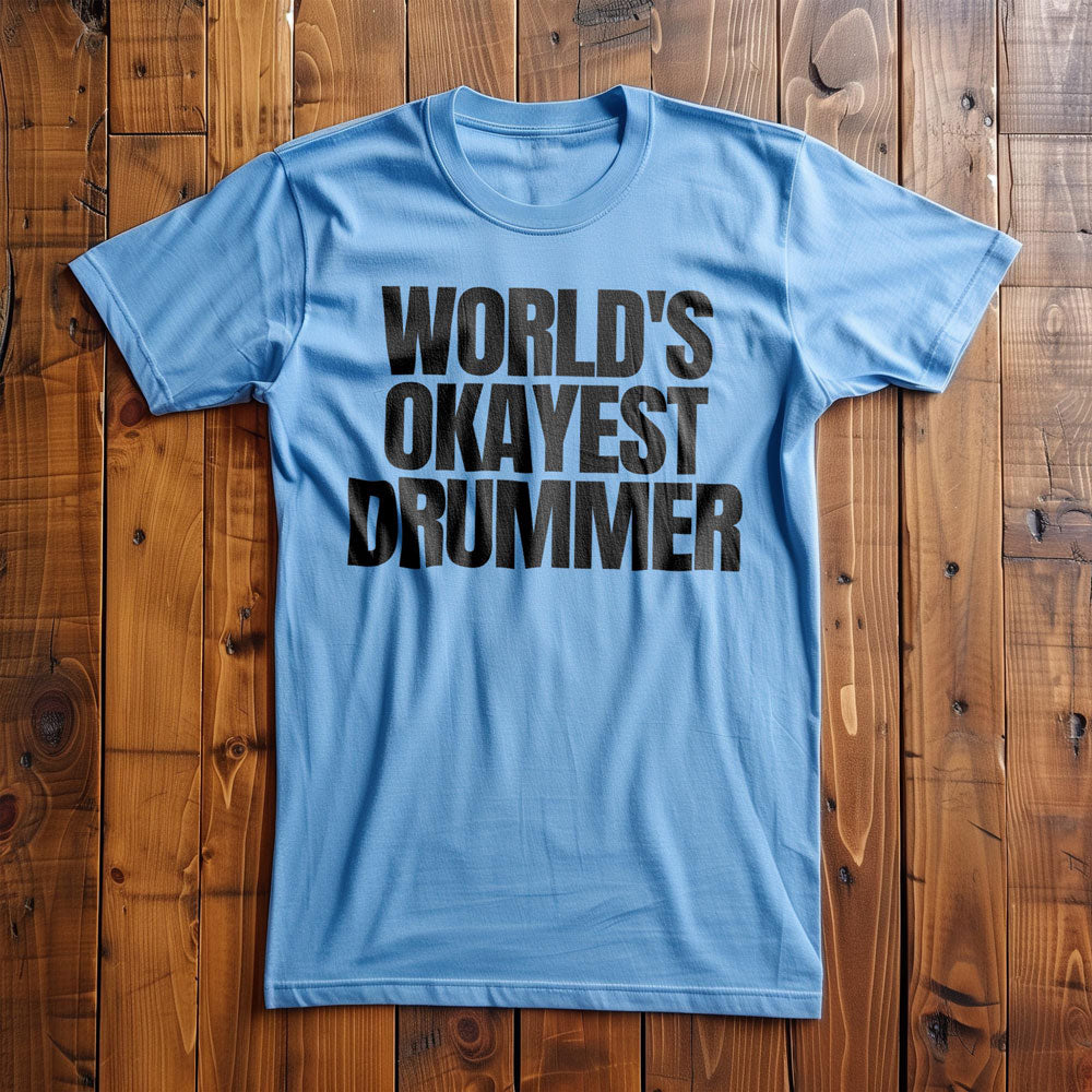 World's Okayest Drummer - T-Shirt