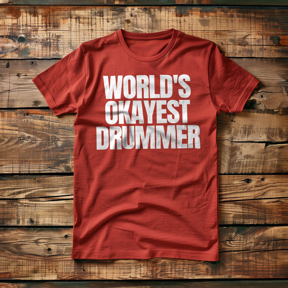 World's Okayest Drummer - T-Shirt