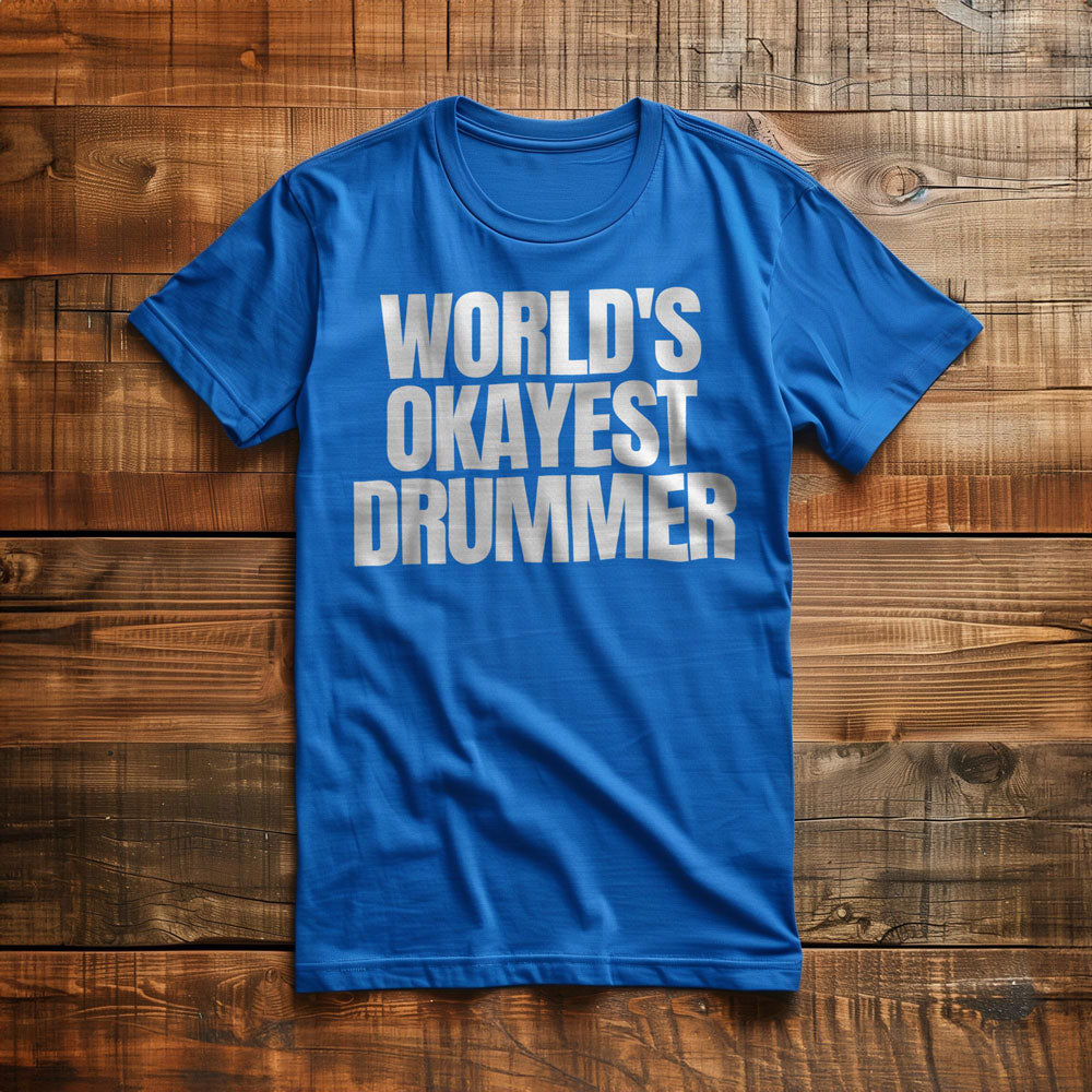 World's Okayest Drummer - T-Shirt