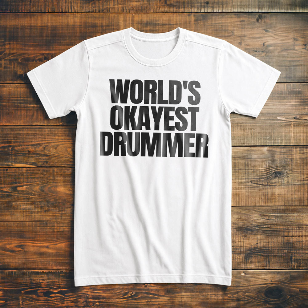 World's Okayest Drummer - T-Shirt