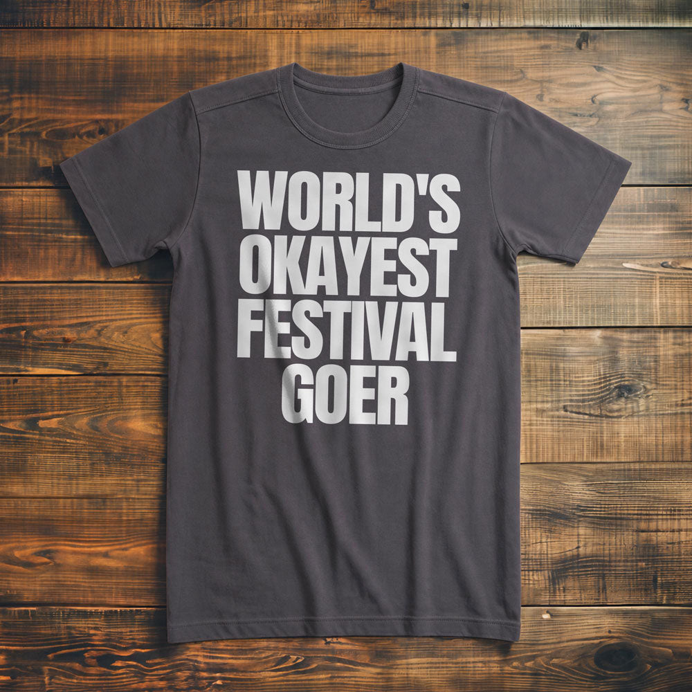 World's Okayest Festival Goer - T-Shirt