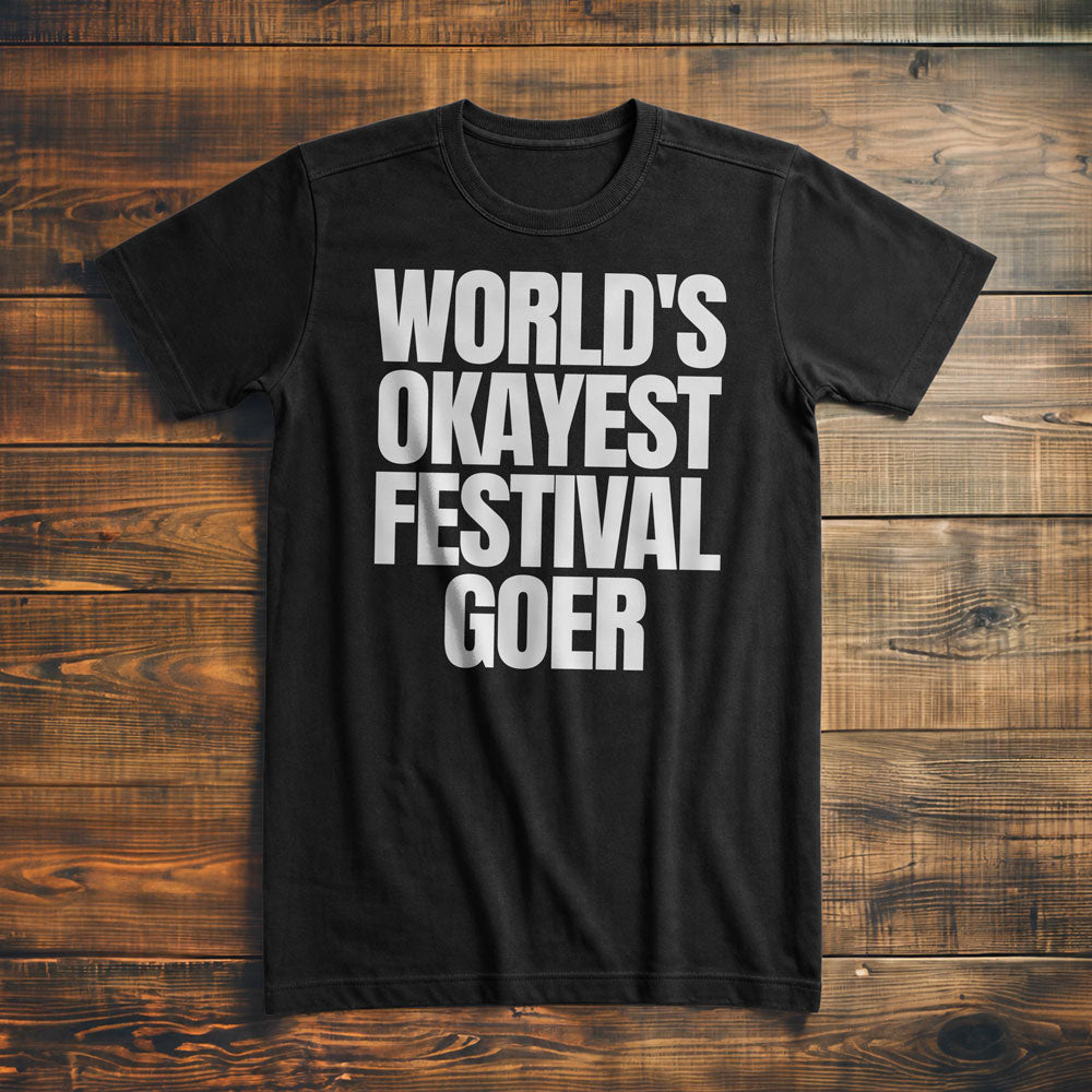 World's Okayest Festival Goer - T-Shirt