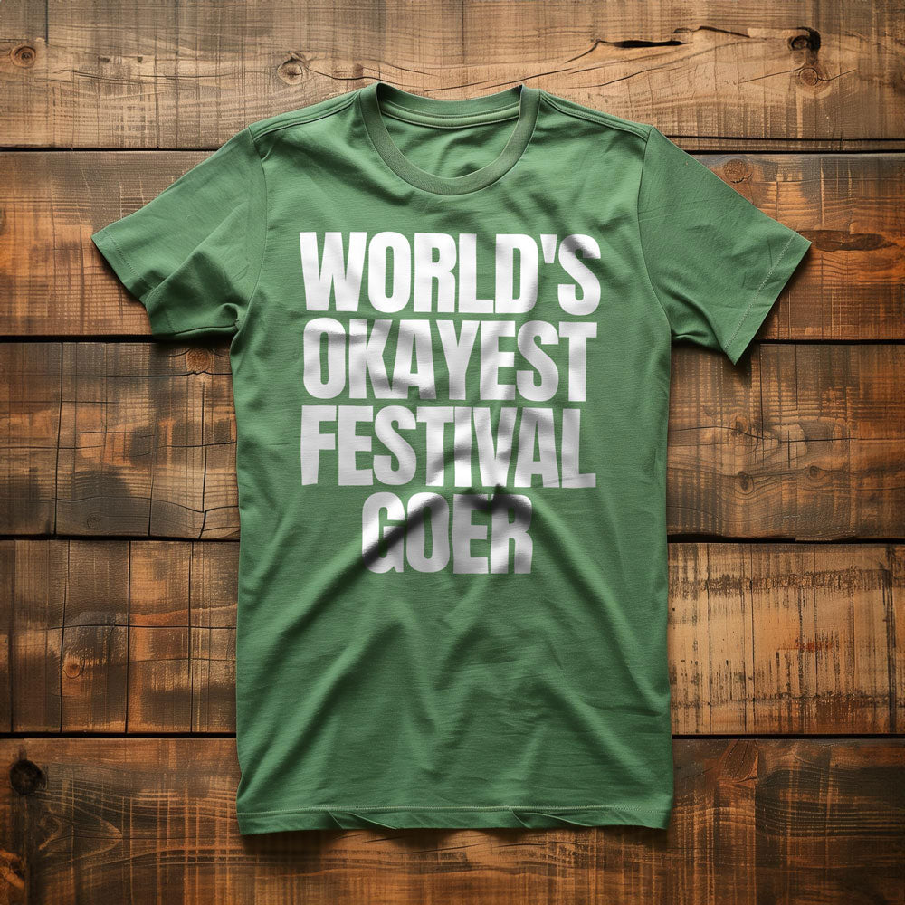 World's Okayest Festival Goer - T-Shirt