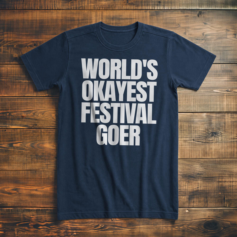 World's Okayest Festival Goer - T-Shirt