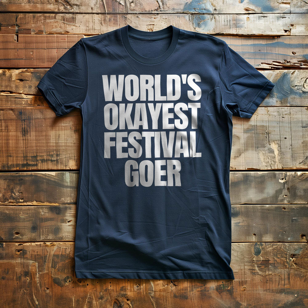 World's Okayest Festival Goer - T-Shirt