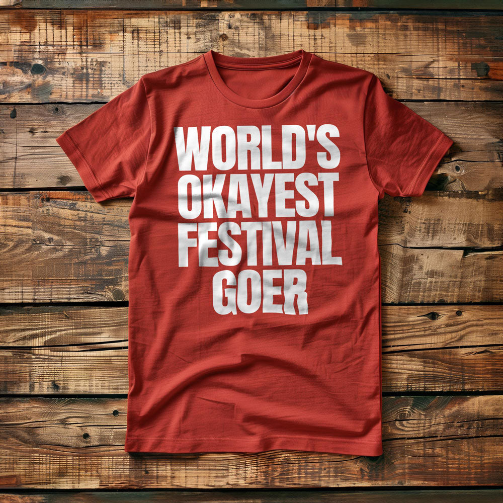 World's Okayest Festival Goer - T-Shirt
