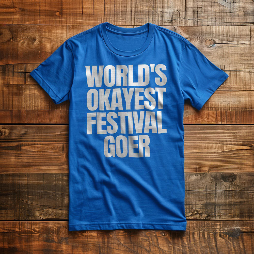 World's Okayest Festival Goer - T-Shirt