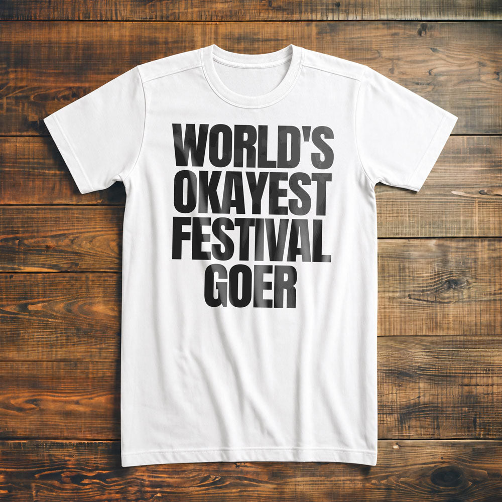 World's Okayest Festival Goer - T-Shirt