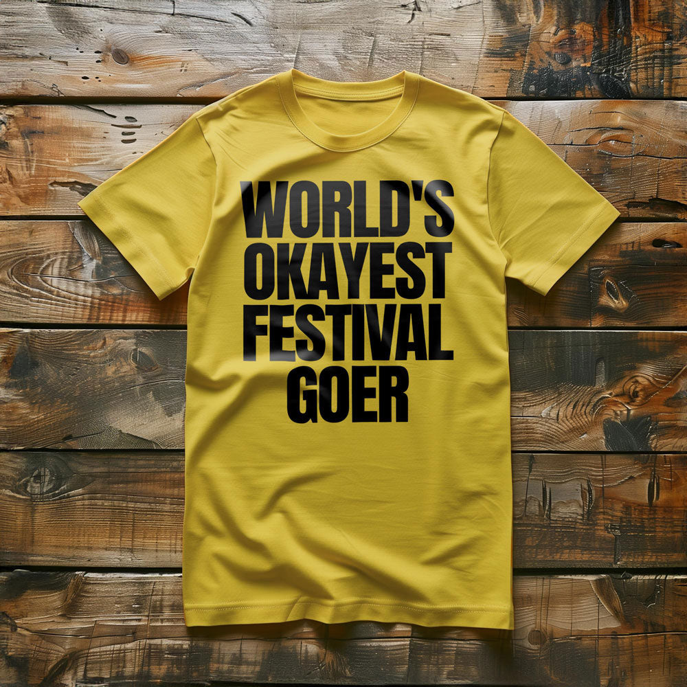 World's Okayest Festival Goer - T-Shirt