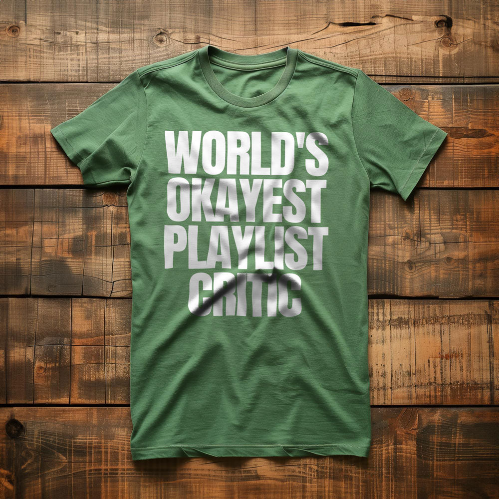 World's Okayest Playlist Critic - T-Shirt