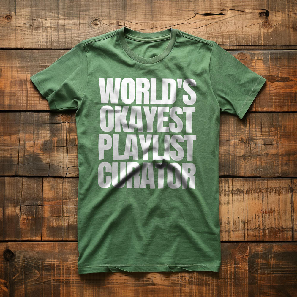 World's Okayest Playlist Curator - T-Shirt